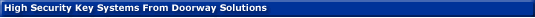 High Security Key Systems from Doorway Solutions