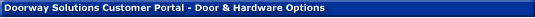 Doorway Solutions Customer Portal - Door & Hardware Options