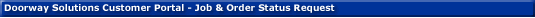 Doorway Solutions Customer Portal - Job & Order Status Request